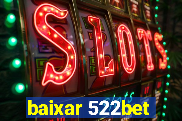 baixar 522bet